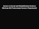 [Read book] Careers in Social and Rehabilitation Services (McGraw-Hill Professional Careers
