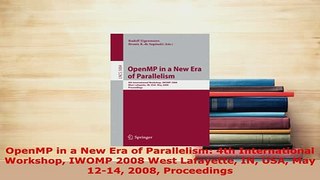 Download  OpenMP in a New Era of Parallelism 4th International Workshop IWOMP 2008 West Lafayette  Read Online