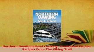 PDF  Northern Newfoundland Cooking Traditional Kitchen Recipes From The Viking Trail Download Full Ebook