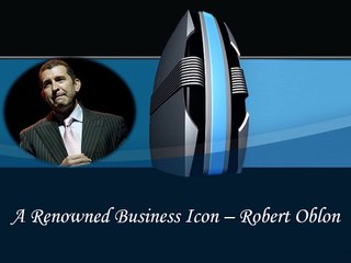 A Renowned Business Icon – Robert Oblon