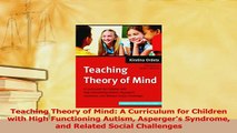 Download  Teaching Theory of Mind A Curriculum for Children with High Functioning Autism Aspergers Ebook Online