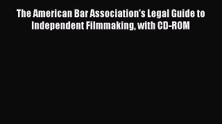 [Download PDF] The American Bar Association's Legal Guide to Independent Filmmaking with CD-ROM