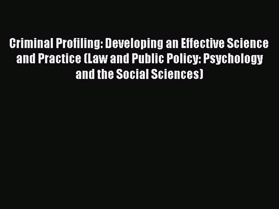 Read Criminal Profiling: Developing an Effective Science and Practice (Law and Public Policy: