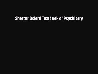 Download Shorter Oxford Textbook of Psychiatry Ebook Free