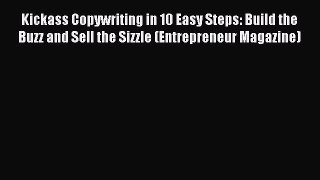 [Download PDF] Kickass Copywriting in 10 Easy Steps: Build the Buzz and Sell the Sizzle (Entrepreneur