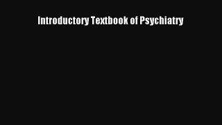 Read Introductory Textbook of Psychiatry PDF Free