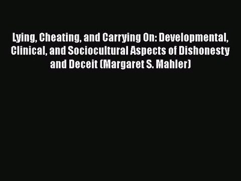 [PDF] Lying Cheating and Carrying On: Developmental Clinical and Sociocultural Aspects of Dishonesty