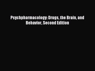 Download Psychpharmacology: Drugs the Brain and Behavior Second Edition Ebook Free