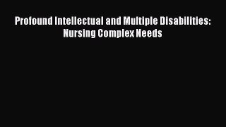 Read Profound Intellectual and Multiple Disabilities: Nursing Complex Needs Ebook Free