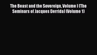 Download The Beast and the Sovereign Volume I (The Seminars of Jacques Derrida) (Volume 1)