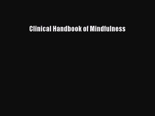 Read Clinical Handbook of Mindfulness Ebook Free