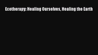 Read Ecotherapy: Healing Ourselves Healing the Earth Ebook Free