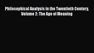 Read Philosophical Analysis in the Twentieth Century Volume 2: The Age of Meaning Ebook