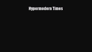 Read Hypermodern Times Ebook