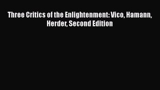 Read Three Critics of the Enlightenment: Vico Hamann Herder Second Edition Ebook