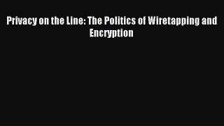 [Download PDF] Privacy on the Line: The Politics of Wiretapping and Encryption PDF Free