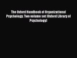 Read The Oxford Handbook of Organizational Psychology: Two volume set (Oxford Library of Psychology)