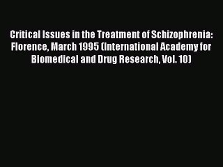 Read Critical Issues in the Treatment of Schizophrenia: Florence March 1995 (International