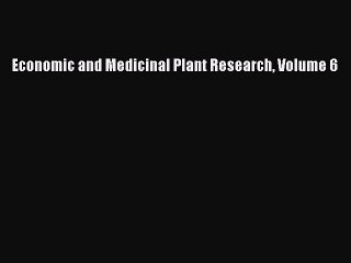 Read Economic and Medicinal Plant Research Volume 6 Ebook Free