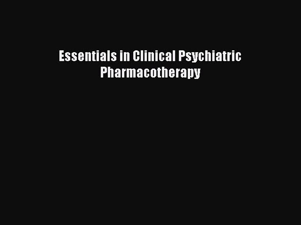 Read Essentials in Clinical Psychiatric Pharmacotherapy Ebook Online