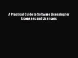 [Download PDF] A Practical Guide to Software Licensing for Licensees and Licensors Read Free