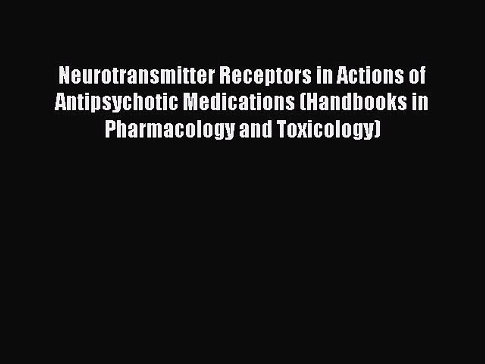 Read Neurotransmitter Receptors in Actions of Antipsychotic Medications (Handbooks in Pharmacology