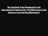 [Download PDF] The Law Book: From Hammurabi to the International Criminal Court 250 Milestones