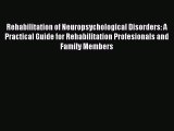 Read Rehabilitation of Neuropsychological Disorders: A Practical Guide for Rehabilitation Profesionals