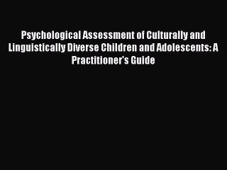 Read Psychological Assessment of Culturally and Linguistically Diverse Children and Adolescents: