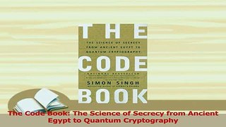 Read  The Code Book The Science of Secrecy from Ancient Egypt to Quantum Cryptography Ebook Free