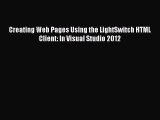 Read Creating Web Pages Using the LightSwitch HTML Client: In Visual Studio 2012 Ebook Online