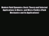 [Read Book] Modern Fluid Dynamics: Basic Theory and Selected Applications in Macro- and Micro-Fluidics