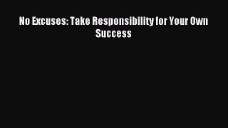 Read No Excuses: Take Responsibility for Your Own Success Ebook Online