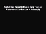 Read The Political Thought of Henry David Thoreau: Privatism and the Practice of Philosophy