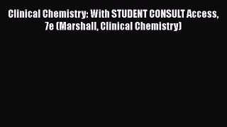 [Read Book] Clinical Chemistry: With STUDENT CONSULT Access 7e (Marshall Clinical Chemistry)