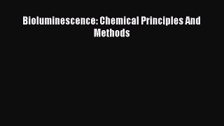 [Read Book] Bioluminescence: Chemical Principles And Methods  Read Online