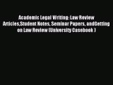 [Download PDF] Academic Legal Writing: Law Review ArticlesStudent Notes Seminar Papers andGetting