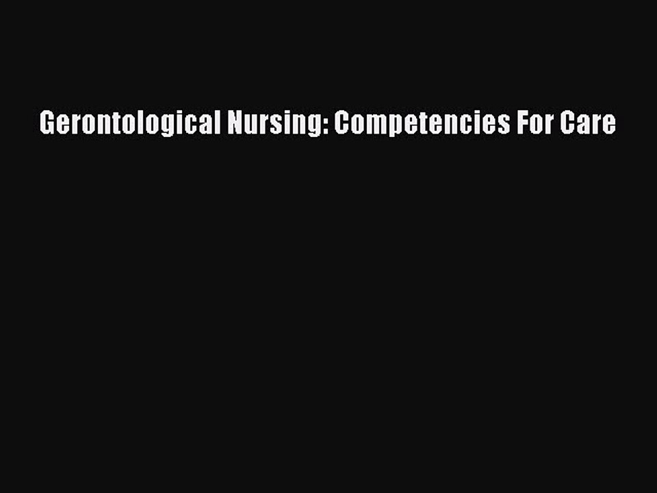 Read Gerontological Nursing: Competencies For Care Ebook Free