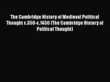 Read The Cambridge History of Medieval Political Thought c.350-c.1450 (The Cambridge History