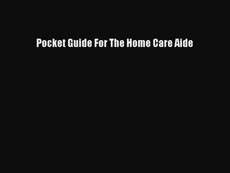 Read Pocket Guide For The Home Care Aide Ebook Free