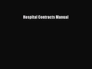 Read Hospital Contracts Manual Ebook Free