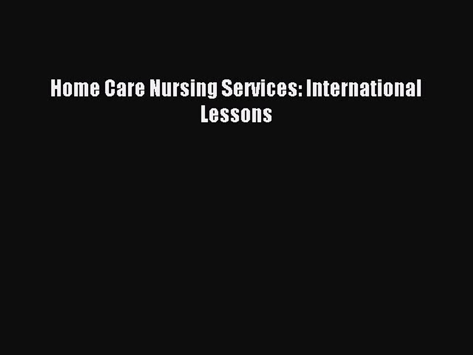 Download Home Care Nursing Services: International Lessons Ebook Free