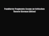 Read Frankfurter Fragmente: Essays zur kritischen Theorie (German Edition) Ebook