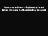 [Read Book] Pharmaceutical Process Engineering Second Edition (Drugs and the Pharmaceutical