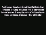 Download Tor Browser Handbook: Quick Start Guide On How To Access The Deep Web Hide Your IP