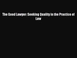 [Download PDF] The Good Lawyer: Seeking Quality in the Practice of Law Ebook Online