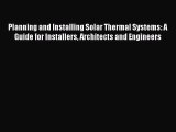 [Read Book] Planning and Installing Solar Thermal Systems: A Guide for Installers Architects