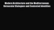 [Read Book] Modern Architecture and the Mediterranean: Vernacular Dialogues and Contested Identities