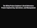 [Read Book] The Wiley Project Engineer's Desk Reference: Project Engineering Operations and