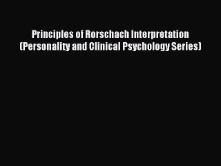 Read Principles of Rorschach Interpretation (Personality and Clinical Psychology Series) Ebook